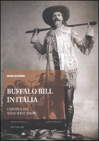 Buffalo_Bill_In_Italia_L`epopea_Del_Wild_West_Show-Bussoni_Mario